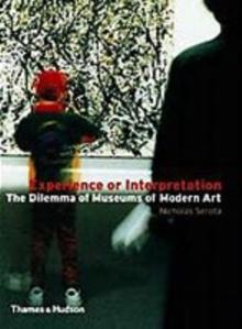 Experience or Interpretation : The Dilemma of Museums of Modern Art