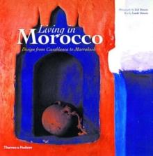 Living in Morocco : Design from Casablanca to Marrakesh