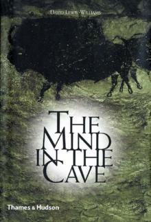 The Mind in the Cave : Consciousness and the Origins of Art