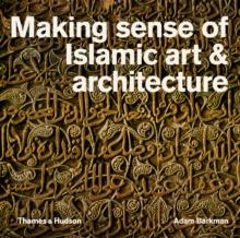 Making Sense of Islamic Art & Architecture