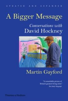 A Bigger Message : Conversations with David Hockney