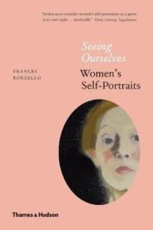 Seeing Ourselves : Womens Self-Portraits