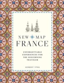 New Map France : Unforgettable Experiences for the Discerning Traveller