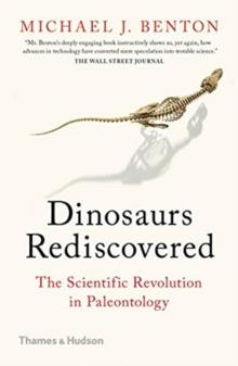 The Dinosaurs Rediscovered : How A Scientific Revolution Is Rewriting History