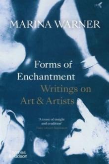 Forms of Enchantment : Writings on Art & Artists