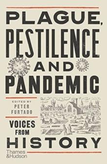 Plague, Pestilence and Pandemic : Voices from History