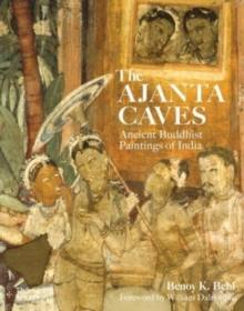 The Ajanta Caves : Ancient Buddhist Paintings of India