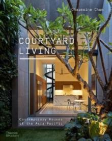 Courtyard Living : Contemporary Houses of the Asia-Pacific