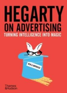 Hegarty on Advertising : Turning Intelligence into Magic