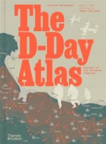 The D-Day Atlas : Anatomy of the Normandy Campaign