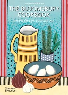 The Bloomsbury Cookbook : Recipes for Life, Love and Art