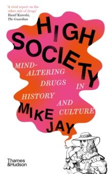 High Society : Mind-Altering Drugs in History and Culture