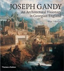 Joseph Gandy : An Architectural Visionary in Georgian England