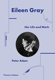 Eileen Gray : Her Life and Work