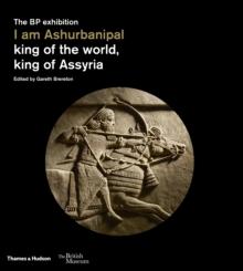 I am Ashurbanipal : king of the world, king of Assyria