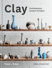 Clay : Contemporary Ceramic Artisans