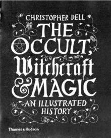 The Occult, Witchcraft & Magic : An Illustrated History