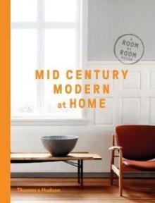 Mid-Century Modern at Home : A Room-by-Room Guide