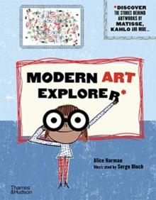 Modern Art Explorer : Modern Art Explorer: Discover the stories behind artworks by Matisse, Kahlo and more...