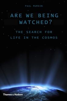 Are We Being Watched? : The Search for Life in the Cosmos