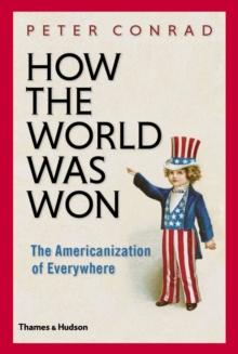 How the World Was Won : The Americanization of Everywhere