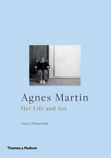 Agnes Martin : Her Life and Art