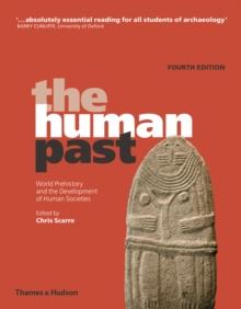 The Human Past : World Prehistory and the Development of Human Societies