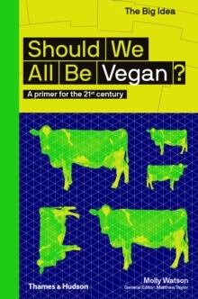 Should we all be Vegan? : A primer for the 21st century