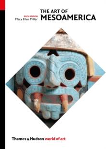 The Art of Mesoamerica : From Olmec to Aztec