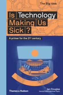 Is Technology Making Us Sick? : A primer for the 21st century