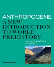 Anthropocene : A New Introduction to World Prehistory