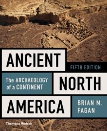 Ancient North America : The Archaeology of a Continent