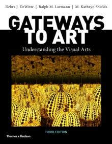 Gateways to Art : Understanding the Visual Arts