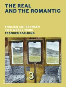 The Real and the Romantic : English Art Between Two World Wars