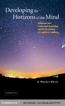 Developing the Horizons of the Mind : Relational and Contextual Reasoning and the Resolution of Cognitive Conflict