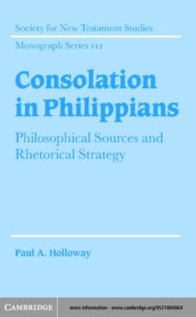 Consolation in Philippians : Philosophical Sources and Rhetorical Strategy