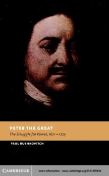 Peter the Great : The Struggle for Power, 1671-1725