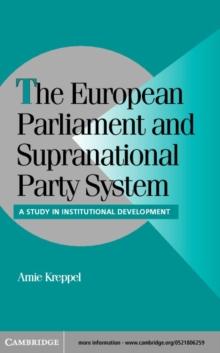 The European Parliament and Supranational Party System : A Study in Institutional Development