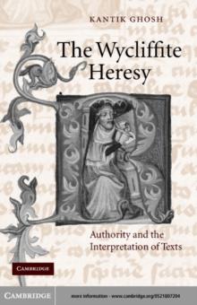 Wycliffite Heresy : Authority and the Interpretation of Texts