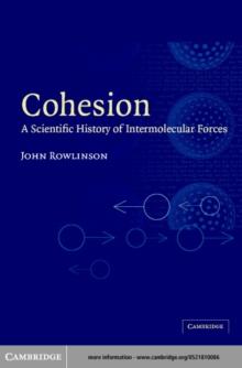 Cohesion : A Scientific History of Intermolecular Forces