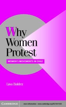 Why Women Protest : Women's Movements in Chile