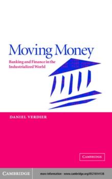 Moving Money : Banking and Finance in the Industrialized World