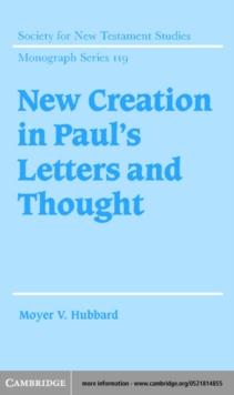 New Creation in Paul's Letters and Thought