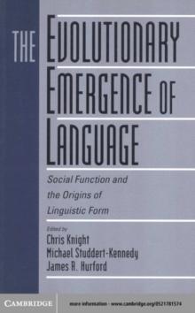 Evolutionary Emergence of Language : Social Function and the Origins of Linguistic Form