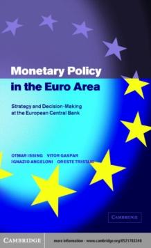 Monetary Policy in the Euro Area : Strategy and Decision-Making at the European Central Bank