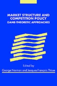 Market Structure and Competition Policy : Game-Theoretic Approaches