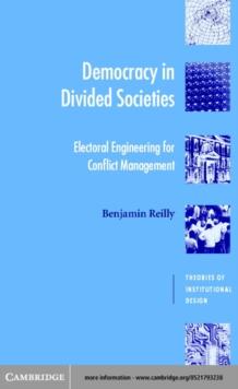 Democracy in Divided Societies : Electoral Engineering for Conflict Management