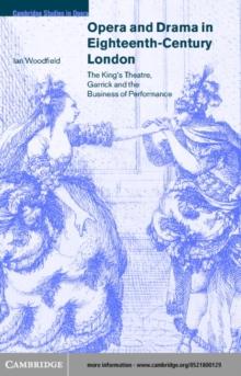 Opera and Drama in Eighteenth-Century London : The King's Theatre, Garrick and the Business of Performance