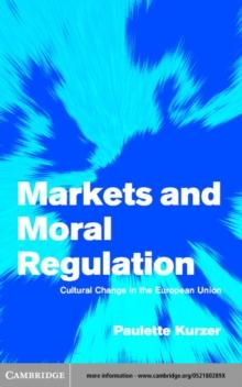 Markets and Moral Regulation : Cultural Change in the European Union