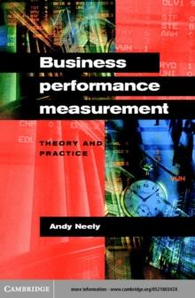 Business Performance Measurement : Theory and Practice